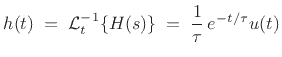 $\displaystyle h(t) \eqsp {\cal L}_t^{-1}\{H(s)\} \eqsp \frac{1}{\tau}\, e^{-t/\tau} u(t)
$