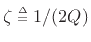 $ \zeta\isdeftext 1/(2Q)$