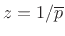 $ z=1/\overline{p}$