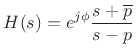 $\displaystyle H(s) = e^{j\phi}\frac{s+\overline{p}}{s-p}
$