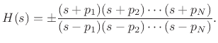 $\displaystyle H(s) = \pm\frac{(s+p_1)(s+p_2)\cdots(s+p_N)}{(s-p_1)(s-p_2)\cdots(s-p_N)}. \protect$