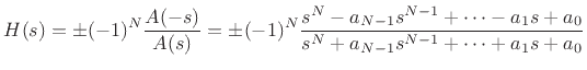 $\displaystyle H(s)
= \pm(-1)^N\frac{A(-s)}{A(s)}
= \pm(-1)^N\frac{s^N - a_{N-1}s^{N-1} + \cdots - a_1 s + a_0}{s^N + a_{N-1}s^{N-1} + \cdots + a_1 s + a_0}
$