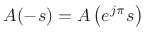 $\displaystyle A(-s)=A\left(e^{j\pi}s\right)
$