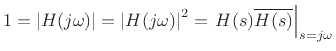 $\displaystyle 1 = \left\vert H(j\omega)\right\vert = \left\vert H(j\omega)\right\vert^2 = \left. H(s)\overline{H(s)}\right\vert _{s=j\omega}
$