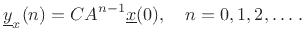 $\displaystyle \underline{y}_x(n) = C A^{n-1}{\underline{x}}(0), \quad n=0,1,2,\ldots\,. \protect$