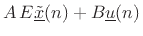 $\displaystyle A \, E\underline{{\tilde x}}(n) + B \underline{u}(n)$