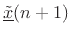 $\displaystyle \underline{{\tilde x}}(n+1)$