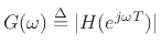 $ G(\omega)\isdef
\vert H(e^{j\omega T})\vert$