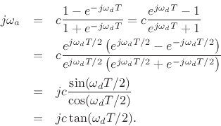 \begin{eqnarray*}
j\omega_a &=& c\frac{1-e^{-j\omega_d T}}{1+e^{-j\omega_d T}} = c\frac{e^{j\omega_d T}-1}{e^{j\omega_d T}+1}\\
&=& c\frac{e^{j\omega_d T/2}\left(e^{j\omega_d T/2}-e^{-j\omega_d T/2}\right)}{e^{j\omega_d T/2}\left(e^{j\omega_d T/2}+e^{-j\omega_d T/2}\right)}\\
&=& jc\frac{\sin(\omega_dT/2)}{\cos(\omega_dT/2)}\\
&=& jc\tan(\omega_dT/2).
\end{eqnarray*}