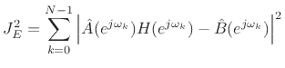 $\displaystyle J^2_E = \sum_{k=0}^{N-1} \left\vert\hat{A}(e^{j\omega_k})H(e^{j\omega_k})-\hat{B}(e^{j\omega_k})\right\vert^2
$