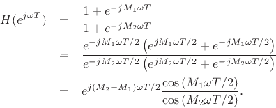 \begin{eqnarray*}
H(e^{j\omega T}) &=& \frac{1 + e^{-jM_1\omega T}}{1 + e^{-jM_2\omega T}}\\
&=& \frac{e^{-jM_1\omega T/2}\left(e^{jM_1\omega T/2} + e^{-jM_1\omega T/2}\right)}{e^{-jM_2\omega T/2}\left(e^{jM_2\omega T/2} + e^{-jM_2\omega T/2}\right)}\\
&=& e^{j(M_2-M_1)\omega T/2}\frac{\cos\left(M_1\omega T/2\right)}{\cos\left(M_2\omega T/2\right)}.
\end{eqnarray*}