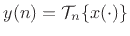 $\displaystyle y(n)={\cal T}_n\{x(\cdot)\} \protect$