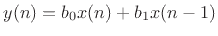 $ y(n) = b_0x(n) + b_1 x(n - 1)$