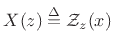 $ X(z)\isdef {\cal Z}_z(x)$