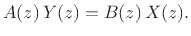 $\displaystyle A(z)\,Y(z) = B(z)\,X(z).
$