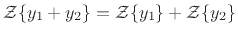 $ {\cal Z}\{y_1+y_2\} = {\cal Z}\{y_1\}+{\cal Z}\{y_2\}$