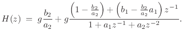 $\displaystyle H(z) \eqsp g\frac{b_2}{a_2} +
g\frac{\left(1-\frac{b_2}{a_2}\right)
+\left(b_1-\frac{b_2}{a_2}a_1\right)z^{-1}}{1 + a_1z^{-1}+ a_2z^{-2}}.
$
