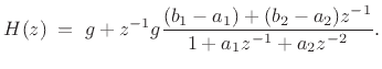 $\displaystyle H(z) \eqsp g + z^{-1}g\frac{(b_1-a_1) + (b_2-a_2)z^{-1}}{1 + a_1 z^{-1}+ a_2 z^{-2}}.
$