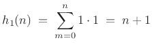 $\displaystyle h_1(n)\eqsp \sum_{m=0}^n 1\cdot 1 \eqsp n+1
$