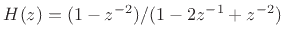 $ H(z) = (1-z^{-2})/(1-2z^{-1}+z^{-2})$