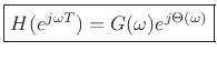 $\displaystyle \zbox {H(e^{j\omega T}) = G(\omega)e^{j\Theta(\omega)}} \protect$