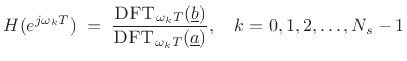 $\displaystyle H(e^{j\omega_k T}) \eqsp \frac{\mbox{{\sc DFT}}_{\omega_k T}({\underline{b}})}{\mbox{{\sc DFT}}_{\omega_k T}({\underline{a}})},
\quad k=0,1,2,\ldots,N_s-1
$