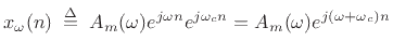 $\displaystyle x_\omega(n) \isdefs A_m(\omega)e^{j\omega n} e^{j\omega_c n}
= A_m(\omega)e^{j(\omega+\omega_c) n}
$