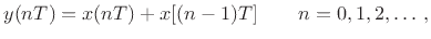 $\displaystyle y(nT) = x(nT) + x[(n - 1)T]\qquad n = 0, 1, 2, \ldots\,,
$