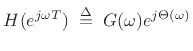 $\displaystyle H(e^{j\omega T}) \isdefs G(\omega)e^{j\Theta(\omega)}
$