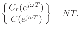 $\displaystyle \left\{\frac{C_r(e^{j\omega T})}{C(e^{j\omega T})}\right\} - NT.
$