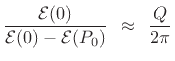 $\displaystyle \frac{{\cal E}(0)}{{\cal E}(0)-{\cal E}(P_0)} \approxs \frac{Q}{2\pi}
$