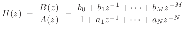 $\displaystyle H(z) \eqsp \frac{B(z)}{A(z)} \eqsp \frac{b_0 + b_1 z^{-1}+ \cdots + b_M z^{-M}}{1 + a_1 z^{-1}+ \cdots + a_N z^{-N}}
$