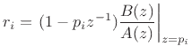 $\displaystyle r_i = \left.(1-p_iz^{-1})\frac{B(z)}{A(z)}\right\vert _{z=p_i}
$