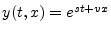 $y(t,x) = e^{st+vx}$