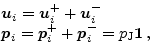 \begin{displaymath}
\begin{array}{l}
{\mbox{\boldmath$u$}}_i = {\mbox{\boldmath$...
...ldmath$p$}}_i^- = p_{\rm J}{\mbox{\boldmath$1$}}\,,
\end{array}\end{displaymath}