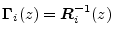 ${\mbox{\boldmath$\Gamma$}}_i(z)={\mbox{\boldmath$R$}}_i^{-1}(z)$