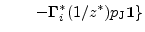 $\displaystyle \left. \qquad - {\mbox{\boldmath$\Gamma$}}^{*}_i(1/z^*)p_{\rm J}{\mbox{\boldmath$1$}}\right\}$