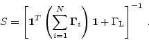 \begin{displaymath}
S=\left[{\mbox{\boldmath$1$}}^T\left({\sum_{i=1}^{N}{{\mbox{...
...}}\right){\mbox{\boldmath$1$}}+ \Gamma_{\rm L}\right]^{-1} \,.
\end{displaymath}