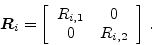 \begin{displaymath}
{\mbox{\boldmath$R$}}_i = \left[ \begin{array}{cc} {R_{i,1}} &
0 \\ 0 & {R_{i,2}} \\
\end{array} \right] \,.
\end{displaymath}