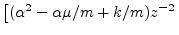 $\displaystyle \left[ (\alpha^2 - \alpha \mu/m + k/m)z^{-2} \right.$