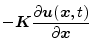 $\displaystyle - {\mbox{\boldmath$K$}}\frac{\partial {\mbox{\boldmath$u$}}({\mbox{\boldmath$x$}},t)}{\partial {\mbox{\boldmath$x$}}}$