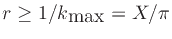 $ r \ge 1/k_{\mbox{max}} =
X/\pi$