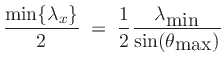 $\displaystyle \frac{\min\{\lambda_x \}}{2}
\eqsp \frac{1}{2}\frac{\lambda_{\mbox{min}}}{\sin(\theta_{\mbox{max}})}$