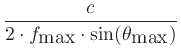 $\displaystyle \frac{c}{2\cdot f_{\mbox{max}}\cdot\sin(\theta_{\mbox{max}})}$