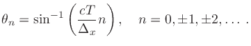 $\displaystyle \theta_n = \sin^{-1}\left(\frac{cT}{\Delta_x }n\right), \quad n=0,\pm 1,\pm 2,\ldots\,.$