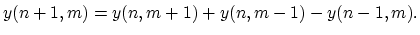 $\displaystyle y(n+1,m) = y(n,m+1) + y(n,m-1) - y(n-1,m).
$