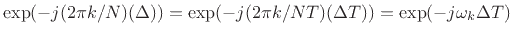 $ \exp(-j(2\pi k/N)(\Delta))
=\exp(-j(2\pi k/NT)(\Delta T))
=\exp(-j\omega_k \Delta T)$