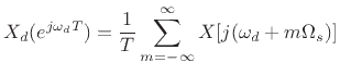 $\displaystyle X_d(e^{j\omega_d T}) = \frac{1}{T} \sum_{m=-\infty}^\infty X[j(\omega_d +m\Omega_s )]
$