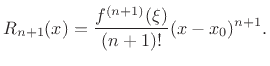 $\displaystyle R_{n+1}(x) \leq \frac{M \vert x-x_0\vert^{n+1}}{(n+1)!}
$