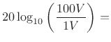 $\displaystyle 20\log_{10}\left(\frac{100V}{1V}\right) =$